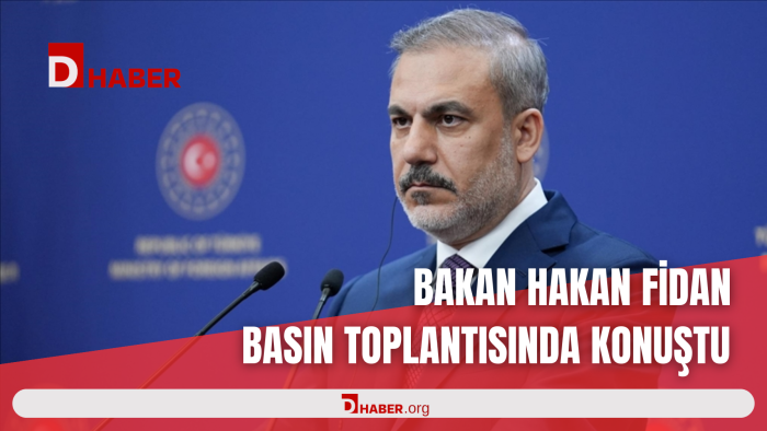 BAKAN HAKAN FİDAN BASIN TOPLANTISINDA KONUŞTU